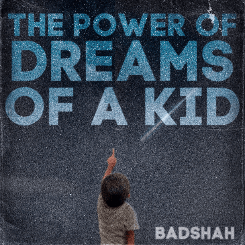 The Power Of Dreams Of A Kid Album By Badshah